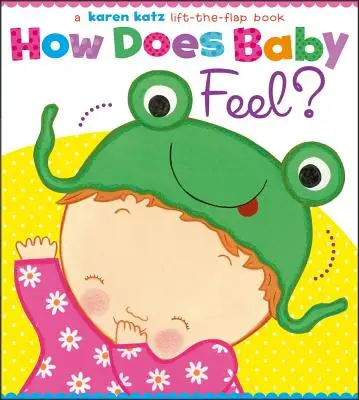 Jak se cítí miminko? Karen Katz Lift-The-Flap Book (Kniha se zvedacími klapkami) - How Does Baby Feel?: A Karen Katz Lift-The-Flap Book