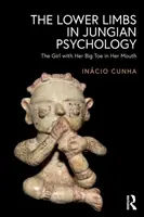 Dolní končetiny v jungovské psychologii: Dívka s velkým prstem v ústech: Jungova psychologie. - The Lower Limbs in Jungian Psychology: The Girl with Her Big Toe in Her Mouth