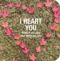 I Heart You: I Heart You (Srdce mám pro tebe): Dokonalý dárek na Valentýna - I Heart You: The Perfect Gift for Valentine's Day