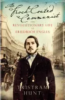 Komunista v plášti - Revoluční život Friedricha Engelse - Frock-Coated Communist - The Revolutionary Life of Friedrich Engels