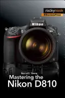 Ovládání fotoaparátu Nikon D810 - Mastering the Nikon D810