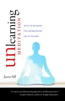Odnaučit se meditaci: Co dělat, když se návod postaví do cesty? - Unlearning Meditation: What to Do When the Instructions Get in the Way