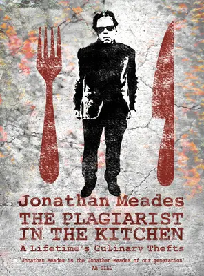 Plagiátor v kuchyni: Celoživotní kulinářské krádeže - The Plagiarist in the Kitchen: A Lifetime's Culinary Thefts