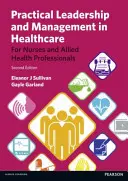 Praktické vedení a řízení ve zdravotnictví - pro sestry a příbuzné zdravotnické pracovníky - Practical Leadership and Management in Healthcare - for Nurses and Allied Health Professionals