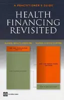 Přehodnocení financování zdravotnictví: Příručka pro praktiky - Health Financing Revisited: A Practitioner's Guide