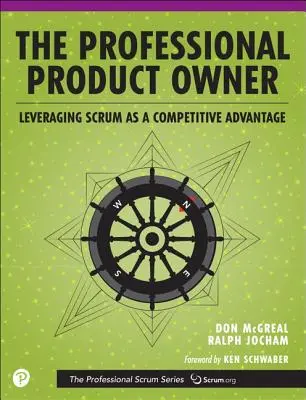 Profesionální vlastník produktu: Využití Scrumu jako konkurenční výhody - The Professional Product Owner: Leveraging Scrum as a Competitive Advantage