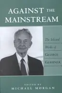 Proti hlavnímu proudu: Vybrané práce George Gerbnera - Against the Mainstream: Selected Works of George Gerbner