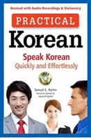 Praktická korejština: Korejsky rychle a bez námahy (revidované vydání se zvukovými nahrávkami a slovníkem) - Practical Korean: Speak Korean Quickly and Effortlessly (Revised with Audio Recordings & Dictionary)