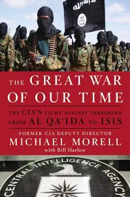 Velká válka naší doby: Boj CIA proti terorismu - od al-Káidy po ISIS - The Great War of Our Time: The CIA's Fight Against Terrorism--From al Qa'ida to ISIS