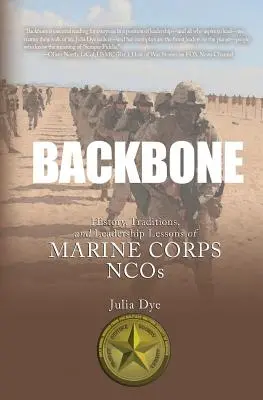 Páteř: Historie, tradice a lekce vedení poddůstojníků námořní pěchoty - Backbone: History, Traditions, and Leadership Lessons of Marine Corps NCOs