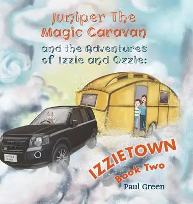 Kouzelná karavana Juniper a dobrodružství Izzieho a Ozzáka: Izzietown (Juniper the Magic Caravan and The Adventures of Izzie and Ozzie: Izzietown) - Juniper the Magic Caravan and The Adventures of Izzie and Ozzie: Izzietown