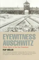 Očitý svědek Osvětimi: Tři roky v plynových komorách - Eyewitness Auschwitz: Three Years in the Gas Chambers
