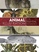 Ilustrace zvířat: Ilustrace: Základní příručka - Animal Illustration: The Essential Reference