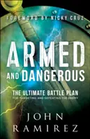 Ozbrojení a nebezpeční: Bitevní plán, jak se zaměřit a porazit nepřítele - Armed and Dangerous: The Ultimate Battle Plan for Targeting and Defeating the Enemy