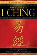 Kompletní I-ťing -- 10. výroční vydání: Definitivní překlad taoistického mistra Alfreda Huanga - The Complete I Ching -- 10th Anniversary Edition: The Definitive Translation by Taoist Master Alfred Huang
