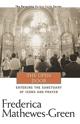 Otevřené dveře: Otevřené dveře - aktualizované vydání (edice): Vstup do svatyně ikon a modlitby - The Open Door: Entering the Sanctuary of Icons and Prayer