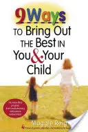 9 způsobů, jak ve vás a vašem dítěti probudit to nejlepší - 9 Ways to Bring Out the Best in You & Your Child