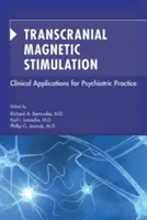 Transkraniální magnetická stimulace: Klinické aplikace v psychiatrické praxi - Transcranial Magnetic Stimulation: Clinical Applications for Psychiatric Practice