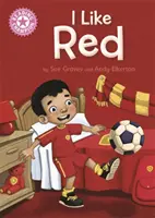 Čtenářský šampion: Mám rád červenou - samostatné čtení Růžová 1B - Reading Champion: I Like Red - Independent Reading Pink 1B