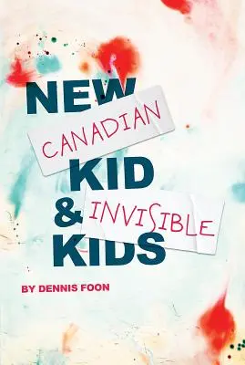 Nové kanadské dítě / Neviditelné děti: druhé vydání - New Canadian Kid / Invisible Kids: Second Edition