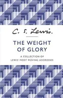 Tíha slávy - Sbírka Lewisových nejdojemnějších promluv - Weight of Glory - A Collection of Lewis' Most Moving Addresses