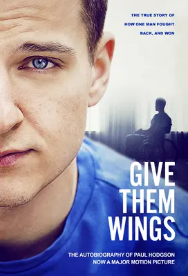 Dejte jim křídla - Autobiografie Paula Hodgsona - Give Them Wings - The Autobiography of Paul Hodgson