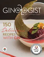 Ginologická kuchařka - 150 lahodných receptů s ginem - Ginologist Cook - 150 Delicious Recipes with Gin