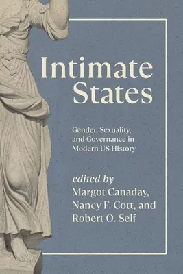 Intimní státy: Gender, sexualita a vládnutí v moderních dějinách USA - Intimate States: Gender, Sexuality, and Governance in Modern Us History
