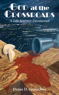 Bůh na křižovatce: Devocionálie na životní cestě - God at the Crossroads: A Life Journey Devotional