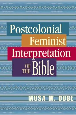 Postkoloniální feministická interpretace Bible - Postcolonial Feminist Interpretation of the Bible
