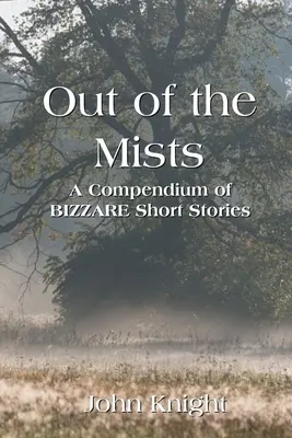 Z mlhy: Sborník bizarních povídek - Out of the Mists: A Compendium of Bizarre Short Stories