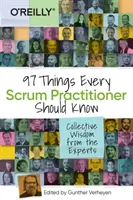 97 věcí, které by měl znát každý praktik Scrumu: Sbírka moudrosti od odborníků - 97 Things Every Scrum Practitioner Should Know: Collective Wisdom from the Experts