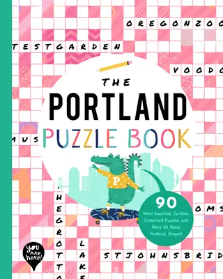 Portland Puzzle Book: 90 slovních hádanek, křížovek, rébusů a další informace o Portlandu v Oregonu! - The Portland Puzzle Book: 90 Word Searches, Jumbles, Crossword Puzzles, and More All about Portland, Oregon!