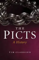 Piktové: A History - The Picts: A History