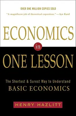 Ekonomie v jedné lekci: Nejkratší a nejjistější cesta k pochopení základů ekonomie - Economics in One Lesson: The Shortest and Surest Way to Understand Basic Economics