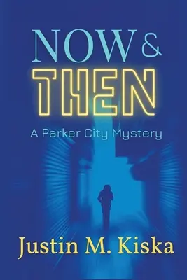 Teď a tehdy: Záhada Parker City - Now & Then: A Parker City Mystery