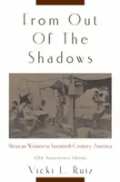 Ze stínů: Mexické ženy v Americe dvacátého století. - From Out of the Shadows: Mexican Women in Twentieth-Century America