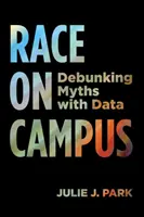 Rasa na univerzitní půdě: Vyvracení mýtů pomocí dat - Race on Campus: Debunking Myths with Data