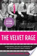 Sametový hněv: Překonání bolesti dospívání gaye ve světě heterosexuálů - The Velvet Rage: Overcoming the Pain of Growing Up Gay in a Straight Man's World