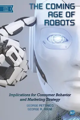 Nastupující věk robotů: Důsledky pro chování spotřebitelů a marketingovou strategii - The Coming Age of Robots: Implications for Consumer Behavior and Marketing Strategy