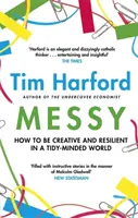 Nepořádek - Jak být kreativní a odolný ve světě plném nepořádku - Messy - How to Be Creative and Resilient in a Tidy-Minded World