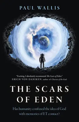 Jizvy ráje: Zaměnilo lidstvo představu Boha za vzpomínky na kontakt s Et? - The Scars of Eden: Has Humanity Confused the Idea of God with Memories of Et Contact?