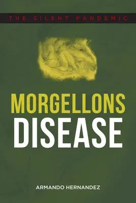 Morgellonova choroba: Tichá pandemie - Morgellons Disease: The Silent Pandemic