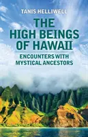 Vysoké bytosti z Havaje: Setkání s mystickými předky - The High Beings of Hawaii: Encounters with mystical ancestors