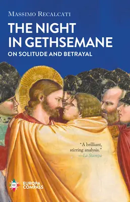 Noc v Getsemanech: O samotě a zradě - The Night in Gethsemane: On Solitude and Betrayal