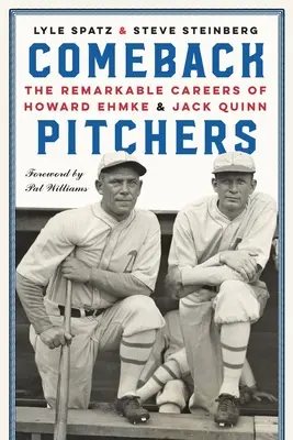 Comeback Pitchers: Pozoruhodná kariéra Howarda Ehmkeho a Jacka Quinna - Comeback Pitchers: The Remarkable Careers of Howard Ehmke and Jack Quinn