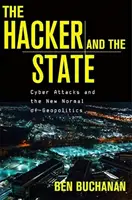 Hacker a stát: Kybernetické útoky a nový normál geopolitiky - The Hacker and the State: Cyber Attacks and the New Normal of Geopolitics