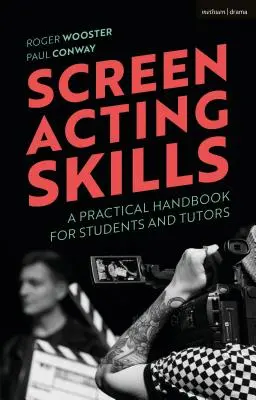 Herecké dovednosti na plátně: Praktická příručka pro studenty a lektory - Screen Acting Skills: A Practical Handbook for Students and Tutors