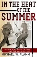 V žáru léta: Newyorské nepokoje v roce 1964 a válka proti zločinu - In the Heat of the Summer: The New York Riots of 1964 and the War on Crime