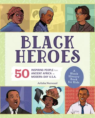 Černí hrdinové: 51 inspirativních lidí od starověké Afriky po současné USA. - Black Heroes: A Black History Book for Kids: 51 Inspiring People from Ancient Africa to Modern-Day U.S.A.